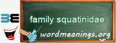 WordMeaning blackboard for family squatinidae